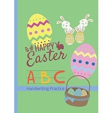 Nacario Happy Easter Abc Handwriting: !00 Lined Dotted Page Handwriting Practice Paper For Preschooler Kids