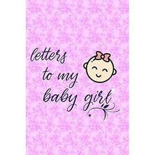Nacario Letters To My Baby Girl Journal: Notebook Of 120 Pages (6x9 Inches) Of Blank Lined Paper
