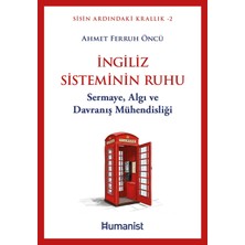 Hümanist Kitap Yayıncılık İngiliz Sisteminin Ruhu - Sermaye, Algı ve Davranış Mühendisliği - Ahmet Ferruh Öncü