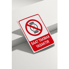 Real Reklamdayız Saat Takmak Yasaktır Isg Uyarı Levhası