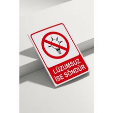 Real Reklamdayız Lüzumsuz Ise Söndür Isg Uyarı Levhası