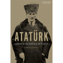 I. B. Tauris Atatürk: Father Of The Republic Of Turkey