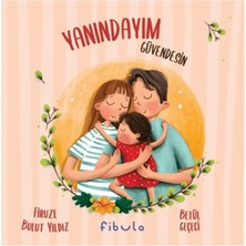 Fibula Yayıncılık Yanındayım Güvendesin Masal & Öykü Kitabı Firuze Bulut Yıldız 2023