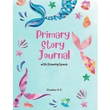 Belirtilmemiş Independently Published Mermaid Primary Story Journal: Grades K-2 Learn To Draw And Write For Kids