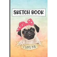 Belirtilmemiş Ilove Pug Sketch Book: Cute Dog Cover Blank Paper Drawing & Sketch Books For Kids Size 6x9 120 Page