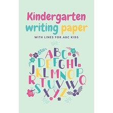 Belirtilmemiş Kindergarten Writing Paper With Lines For Abc Kids: 120 Blank Practice Pages