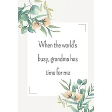 Belirtilmemiş Independently Published When The World's Busy Grandma Has Time For Me: Baby Journal For Grandma. Co
