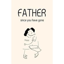 Belirtilmemiş Father Since You Have Gone: Grief Journal For Loss Of Father