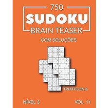 Belirtilmemiş 750 Sudoku Brain Teaser Triathlon A Com Soluções Nível 3 Vol. 11