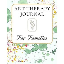Belirtilmemiş Shared Art Therapy Journal For Families: Wholesome Art Therapy Activities For Blended, Adoptive, Fo