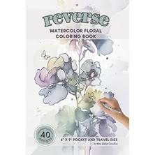 Belirtilmemiş Independently Published Reverse Watercolor Floral Coloring Book: Botanical Color In Reverse. Make D