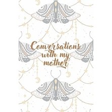Belirtilmemiş Independently Published Conversations With My Mother: Guided Grief Journal For Loss Of Mother. A Re