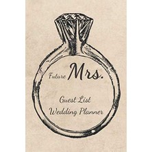 Belirtilmemiş Future Mrs. Guest List Wedding: Wedding Guest Planner And Organizer. The Perfect Notebook For Savin