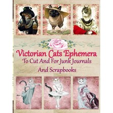 Belirtilmemiş Independently Published Vintage Cats Victorian To Cut And For Junk Journals And Scrapbooks: A World