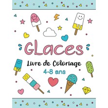 Belirtilmemiş Independently Published Glaces Livre De Coloriage Pour Les Enfants De 4 À 8 Ans: 70 Dessins De Glac
