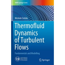 Belirtilmemiş Thermofluid Dynamics Of Turbulent Flows: Fundamentals And Modelling