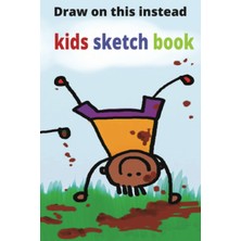 Belirtilmemiş Independently Published Draw On This Instead Kids Sketch Book: Blank Sketch Book For Boys And Girls