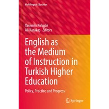 Belirtilmemiş English As The Medium Of Instruction In Turkish Higher Education: Policy, Practice And Progress