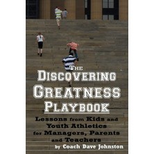 Belirtilmemiş The Discovering Greatness Playbook: Lessons From Kids And Youth Athletics For Managers, Parents And