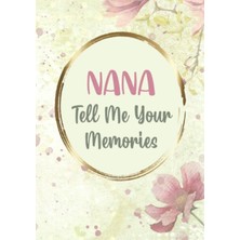 Belirtilmemiş Independently Published Nana Tell Me Your Memories: I Want To Hear Your Story - Unique Nana Gifts F