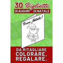 Belirtilmemiş 30 Biglietti Di Auguri Di Natale: Biglietti Personalizzati Fai-Da-Te Da Ritagliare, Colorare E Rega