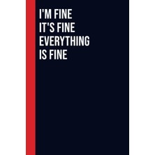 Belirtilmemiş Independently Published I'm Fine It's Fine Everything Is Fineas For Me And My Team, We Will Get Shi