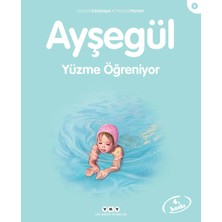 Yapı Kredi Yayınları Ayşegül Yüzme Öğreniyor - Gilbert Delahaye Masal & Öykü Kitabı