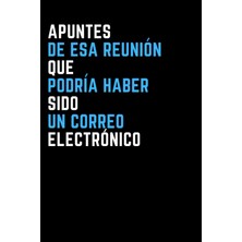 Belirtilmemiş Independently Published Notas De Esa Reunión Que Podría Haber Sido Un Correo Electrónico: Cuaderno