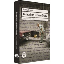 Büyüyen Ay Yayınları Tanıdığım Orhan Okay - Fotoğrafta Kalan Anılar