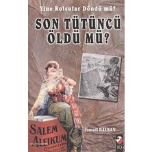IQ Kültür Sanat Yayıncılık Son Tütüncü Öldü Mü?