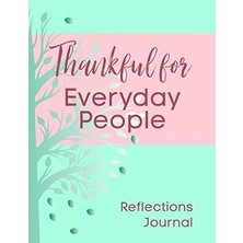 Nacario Independently Published Thankful For Everyday People Reflections Journal: Explore And Expres