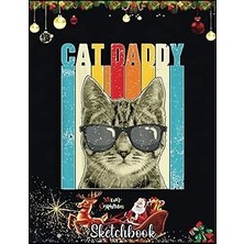 Nacario Independently Published Christmas Sketch Book: Cat Daddy Vintage Funny Cat Lover Cute Cat Wi