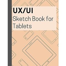 Nacario Ux/uı Sketch Book For Tablets: Tablet Blank Screen Template For Wireframing, Prototyping, Mo