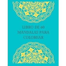 Nacario Independently Published Libro De 60 Mandalas Para Colorear Tamaño 8,5 Pulgadas: Coloring Bo