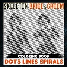 Nacario Independently Published Skeleton Bride & Groom Dots Lines Spirals Coloring Book: Stress Reli