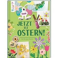 Nacario Jetzt Ist Ostern!: Frühlingshafte Bastelideen Für Die Ganze Familie
