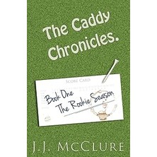 Nacario The Caddy Chronicles, Book One.: Book One: The Rookie Season.