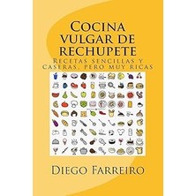 Nacario Cocina Vulgar De Rechupete: Recetas Sencillas Y Caseras, Pero Muy Ricas