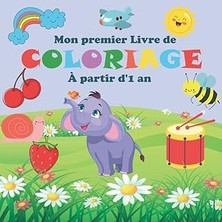 Nacario Mon Premier Livre De Coloriage - À Partir D'1 An: Cahier De Coloriage Avec De Grands Et Bea
