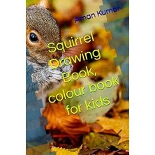 Nacario Independently Published Squirrel Drawing Book, Colour Book For Kids