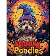 Nacario Independently Published Spooky Poodles: Fun And Cute Dogs Coloring Pages In Halloween Style