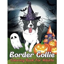 Nacario Independently Published Happy Halloween Day Border Collie Coloring Book For Adults: A Fun Gi