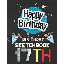 Nacario Independently Published Happy 17TH Birthday Sketchbook: Gifts For 17YEAR Old Girls Sketchboo