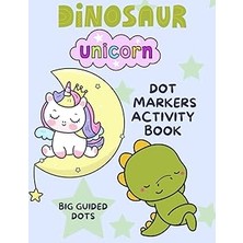 Nacario Independently Published Unicorn Dinosaur Dot Markers Activity Book For Kids: Cute/kawaii/swe
