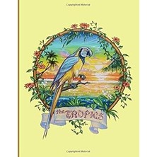 Nacario The Tropics: The Tropics Sketch Book Tropical Island Paradise Sketch Book. For Artists Or An