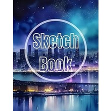 Nacario Sketch Book: Premium Watercolor City Night View Design Cover Page Sketchbook Blank Paper Pad