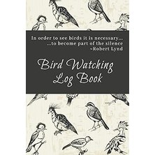Nacario Independently Published Bird Watching Log Book | In Order To See Birds It Is Necessary To Be