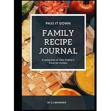 Nacario Independently Published Pass It Down Family Recipe Journal: Record Your Family Favorites