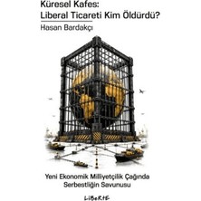 Liberte Yayınları Küresel Kafes: Liberal Ticareti Kim Öldürdü?