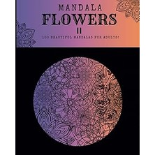 Vintessy Independently Published Mandala Flowers Iı, 100 Beautıful Mandalas For Adults!